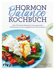 Title: Hormon-Balance-Kochbuch: Über 90 leckere Rezepte für einen gesunden Stoffwechsel und ein ausgeglichenes Hormonsystem, Author: Emma Ellice-Flint