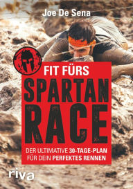 Title: Fit fürs Spartan Race: Der ultimative 30-Tage-Plan für dein perfektes Rennen, Author: Joe De Sena