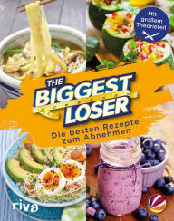 Title: The Biggest Loser: Die besten Rezepte zum Abnehmen. Das Kochbuch zum erfolgreichen SAT.1-Format 