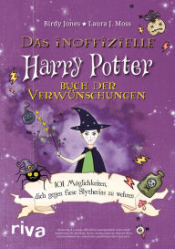 Title: Das inoffizielle Harry-Potter-Buch der Verwünschungen: 101 Möglichkeiten, dich gegen fiese Slytherins zu wehren, Author: Birdy Jones