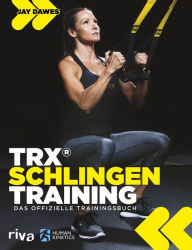 Title: TRX®-Schlingentraining: Das offizielle Trainingsbuch, Author: Jay Dawes