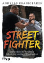 Streetfighter: Wie du dich auf der Straße behauptest und Angriffe abwehrst