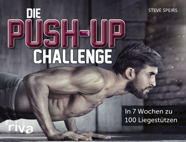 Die Push-up-Challenge: In 7 Wochen zu 100 Liegestützen