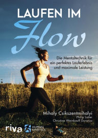 Title: Laufen im Flow: Die Mentaltechnik für ein perfektes Lauferlebnis und maximale Leistung, Author: Mihaly Csikszentmihalyi