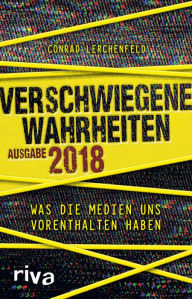 Title: Verschwiegene Wahrheiten: Was die Medien uns vorenthalten haben - Ausgabe 2018, Author: Conrad Lerchenfeldt