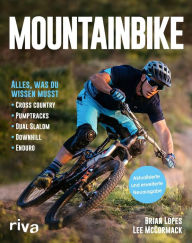 Title: Mountainbike: Alles, was du wissen musst - Cross-Country - Pumptracks - Dual Slalom - Downhill - Enduro, Author: Brian Lopes