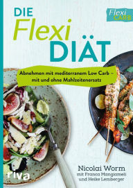 Title: Die Flexi-Diät: Abnehmen mit mediterranem Low Carb - mit und ohne Mahlzeitenersatz, Author: Nicolai Worm