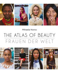 Title: The Atlas of Beauty - Frauen der Welt, Author: Mihaela Noroc