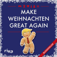 Title: Make Weihnachten great again, Author: Hartmut Ronge