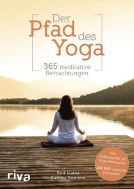 Title: Der Pfad des Yoga: 365 meditative Betrachtungen, Author: Rolf Gates