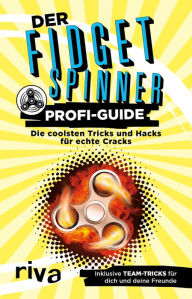 Title: Der Fidget-Spinner-Profi-Guide: Die coolsten Tricks und Hacks für echte Cracks, Author: Max Gerlach