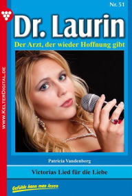 Title: Dr. Laurin 51 - Arztroman: Viktorias Lied für die Liebe, Author: Patricia Vandenberg