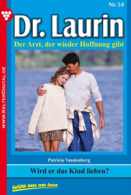 Title: Dr. Laurin 54 - Arztroman: Wird er das Kind lieben?, Author: Patricia Vandenberg