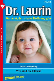 Title: Dr. Laurin 58 - Arztroman: Wer sind die Eltern?, Author: Patricia Vandenberg