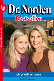 Title: Dr. Norden Bestseller 141 - Arztroman: Als geheilt entlassen, Author: Patricia Vandenberg