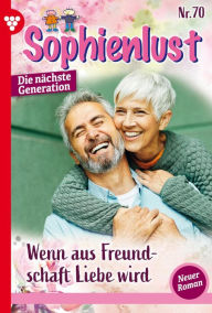 Title: Wenn aus Freundschaft Liebe wird .: Sophienlust - Die nächste Generation 70 - Familienroman, Author: Carina Lind