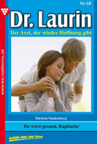 Title: Dr. Laurin 68 - Arztroman: Du wirst gesund, Raphaela, Author: Patricia Vandenberg