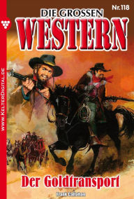 Title: Die großen Western 118: Der Goldtransport, Author: Frank Callahan