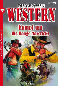 Title: Die großen Western 121: Kampf um die Range Mavericks, Author: Joe Juhnke