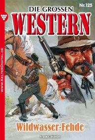 Title: Die großen Western 125: Wildwasser-Fehde, Author: Frank Callahan