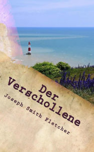 Title: Der Verschollene: Kriminalroman, Author: Joseph Smith Fletcher