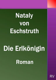 Title: Die Erlkönigin, Author: Nataly von Eschstruth