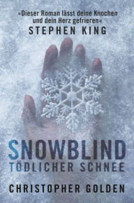 Title: Snowblind - Tödlicher Schnee, Author: Christopher Golden