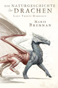 Title: Lady Trents Memoiren 1: Die Naturgeschichte der Drachen, Author: Marie Brennan