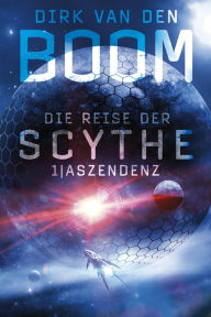 Title: Die Reise der Scythe 1: Aszendenz, Author: Dirk van den Boom