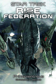 Title: Star Trek - Rise of the Federation 4: Prinzipientreue, Author: Christopher L. Bennett