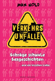 Title: Verkehrsunfälle: Schräge schwule Sexgeschichten, Author: Max Hold