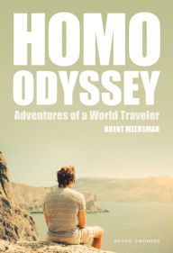 Title: Homo Odyssey: Adventures of a World Traveler, Author: Brent Meersman