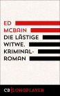 Ed McBain: Die lästige Witwe. Kriminalroman aus dem 87. Polizeirevier