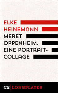 Title: Meret Oppenheim. Eine Portrait-Collage, Author: Elke Heinemann