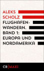 Flughafenwandern: Band 1: Europa und Nordamerika