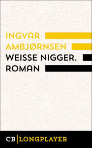 Title: Weiße Nigger, Author: Ingvar Ambjørnsen