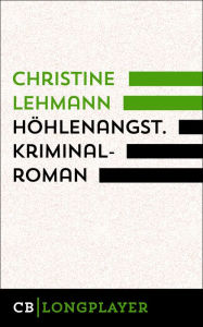 Title: Höhlenangst. Kriminalroman: Der fünfte Fall für Lisa Nerz., Author: Christine Lehmann