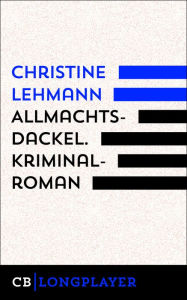 Title: Allmachtsdackel. Kriminalroman: Der sechste Fall für Lisa Nerz, Author: Christine Lehmann