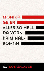 Title: Alles so hell da vorn: Kriminalroman, Author: Monika Geier