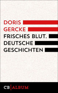 Title: Frisches Blut. Deutsche Geschichten, Author: Doris Gercke