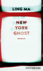 Title: New York Ghost, Author: Ling Ma