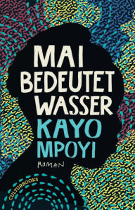 Title: Mai bedeutet Wasser, Author: Kayo Mpoyi