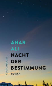 Title: Nacht der Bestimmung, Author: Anar Ali