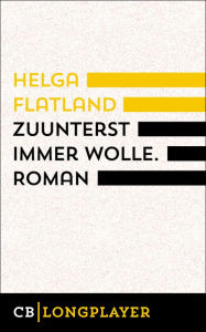 Title: Zuunterst immer Wolle, Author: Helga Flatland