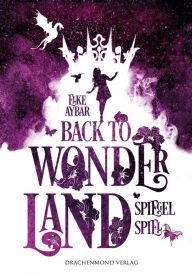 Title: Back to Wonderland: Spiegelspiel, Author: Elke Aybar