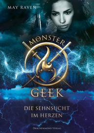 Title: Monster Geek: Die Sehnsucht im Herzen, Author: May Raven
