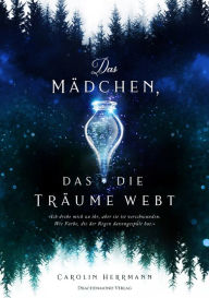 Title: Das Mädchen, das die Träume webt, Author: Carolin Herrmann
