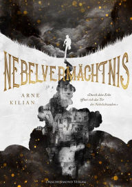 Title: Nebelvermächtnis, Author: Arne Kilian