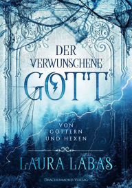 Title: Der verwunschene Gott: Von Göttern und Hexen, Author: Laura Labas