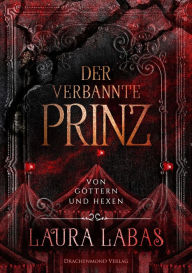 Title: Der verbannte Prinz: Von Göttern und Hexen, Author: Laura Labas